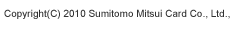Copyright(C) 2010 Sumitomo Mitsui Card Co., Ltd.,